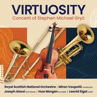 Virtuosity: Concerti of Stephen Michael Gryč