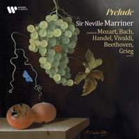 'Prelude' - Sir Neville Marriner Conducts Mozart, Bach, Handel, Vivaldi, Beethoven, Grieg and Others
