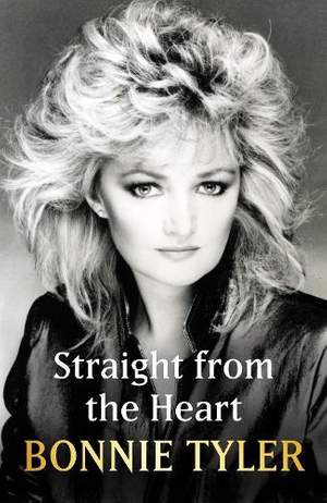 Straight from the Heart: The official autobiography by the legendary Total Eclipse of the Heart singer