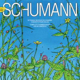 Schumann: Complete Chamber Music & Violin Concerto