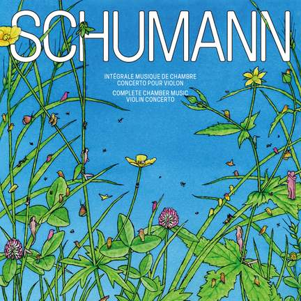 Schumann: Complete Chamber Music & Violin Concerto