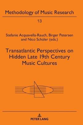Transatlantic Perspectives on Hidden Late 19th Century Music Cultures