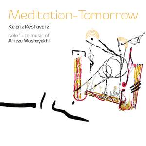 Meditation-Tomorrow: Solo Flute Music of Alireza Mashayekhi