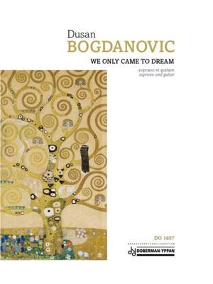 Dusan Bogdanovic: We Only Came to Dream