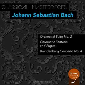 Classical Masterpieces - Johann Sebastian Bach: Orchestral Suite No. 2 & Brandenburg Concerto No. 4