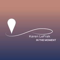 Karen LeFrak: In the Moment