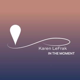 Karen LeFrak: In the Moment