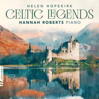 Celtic Legends: The Piano Music of Helen Hopekirk