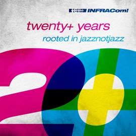 INFRACom! Twenty+ Years Rooted in Jazznotjazz