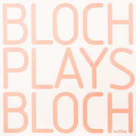 Bloch Plays Bloch
