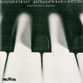 Krzysztof Meyer - 24 Piano Preludes & Sonatas