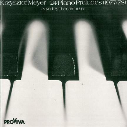Krzysztof Meyer - 24 Piano Preludes & Sonatas