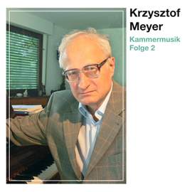Krzysztof Meyer - Kammermusik 2