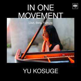 In One Movement - Liszt, Berg, Fujikura