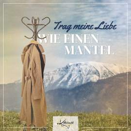 Trag meine Liebe wie einen Mantel