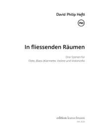 Hefti, David Philip: In fliessenden Räumen, Drei Szenen