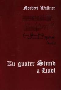 Wallner, N: Zu guater Stund a Liadl