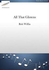 Wiffin, Rob: All That Glistens (Concert Band - Score and Parts)