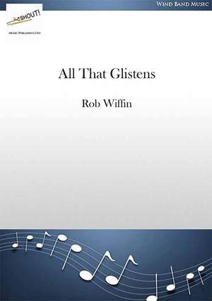 Wiffin, Rob: All That Glistens (Concert Band - Score and Parts)