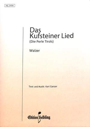 Ganzer, K: Kufsteiner Lied (Die Perle Tirols)