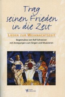 Schweizer, R: Trag seinen Frieden in die Zeit