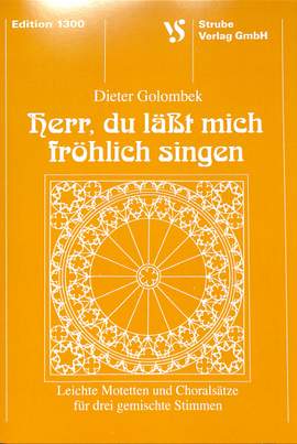 Golombek, D: Herr du lässt mich fröhlich singen