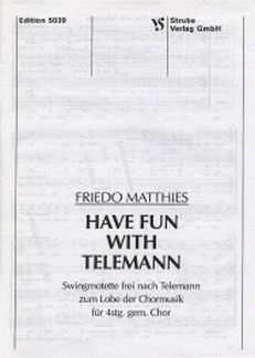 Matthies, F: Have fun with Telemann - Swingmotette