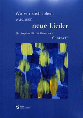 Wo wir dich loben wachsen neue Lieder