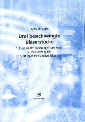 Hantke, E: 3 bes(ch)wingte Bläserstücke