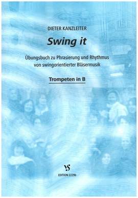 Kanzleiter, D: Swing it - Übungsbuch für swingorientierte Bläsermusik