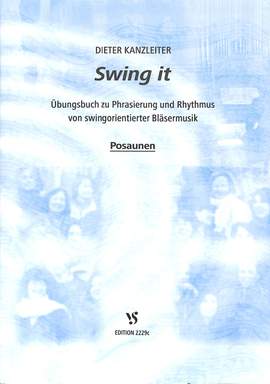 Kanzleiter, D: Swing it - Übungsbuch für swingorientierte Bläsermusik
