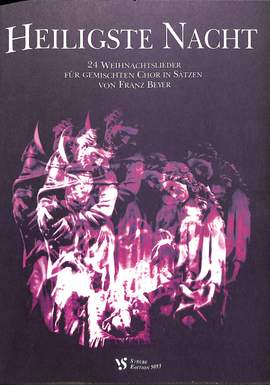 Beyer, F: Heiligste Nacht - 24 Weihnachtslieder für gemischten Chor