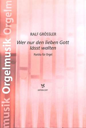 Gössler, R: Wer nur den lieben Gott lässt walten - Partita