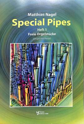 Nagel, M: Special pipes 1 - freie Orgelstücke pedaliter