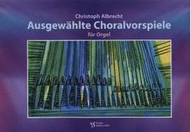 Albrecht, C: Ausgewählte Choralvorspiele für Orgel
