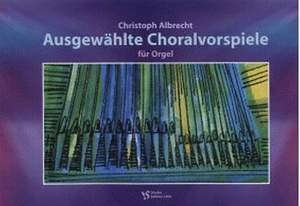 Albrecht, C: Ausgewählte Choralvorspiele für Orgel