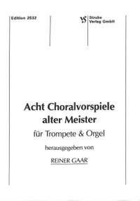 Gaar, R: 8 Choralvorspiele alter Meister