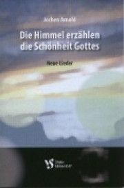 Arnold, J: Die Himmel erzählen die Schönheit Gottes
