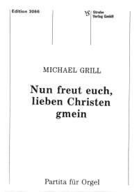 Grill, M: Nun freut euch lieben Christen gmein