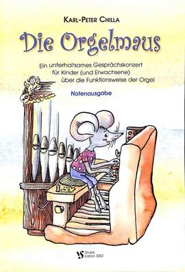 Chilla, K: Die Orgelmaus - ein unterhaltsames