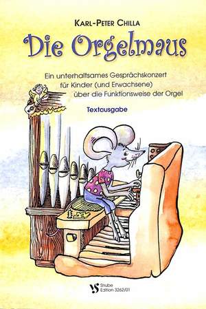 Chilla, K: Die Orgelmaus - ein unterhaltsames