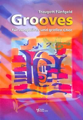 Fünfgeld, T: Grooves für Jungbläser und grossen Chor