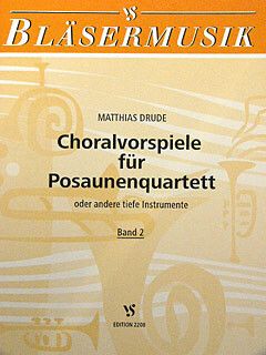 Drude, M: Choralvorspiele für Posaunenquartett 2