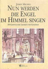 Michel, J: Nun werden die Engel im Himmel singen