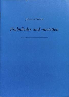 Petzold, J: Psalmlieder + Motetten