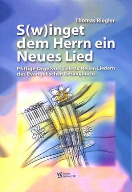 Riegler, T: Swinget dem Herrn ein neues Lied
