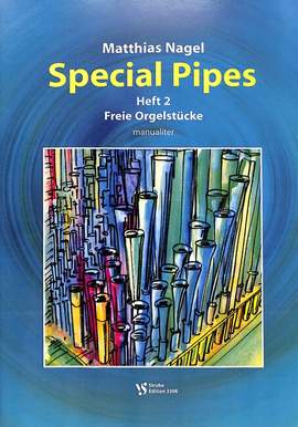 Nagel, M: Special pipes 2 - freie Orgelstücke manualiter
