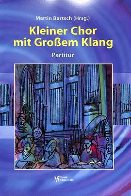 Bartsch, M: Kleiner Chor mit grossem Klang
