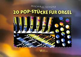 Schuetz, M: 20 Pop Stücke für Orgel