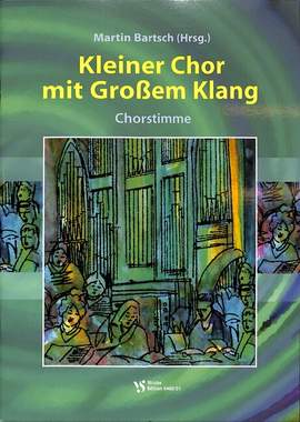 Bartsch, M: Kleiner Chor mit grossem Klang